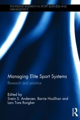 Managing Elite Sport Systems: Research and Practice 9781138803275