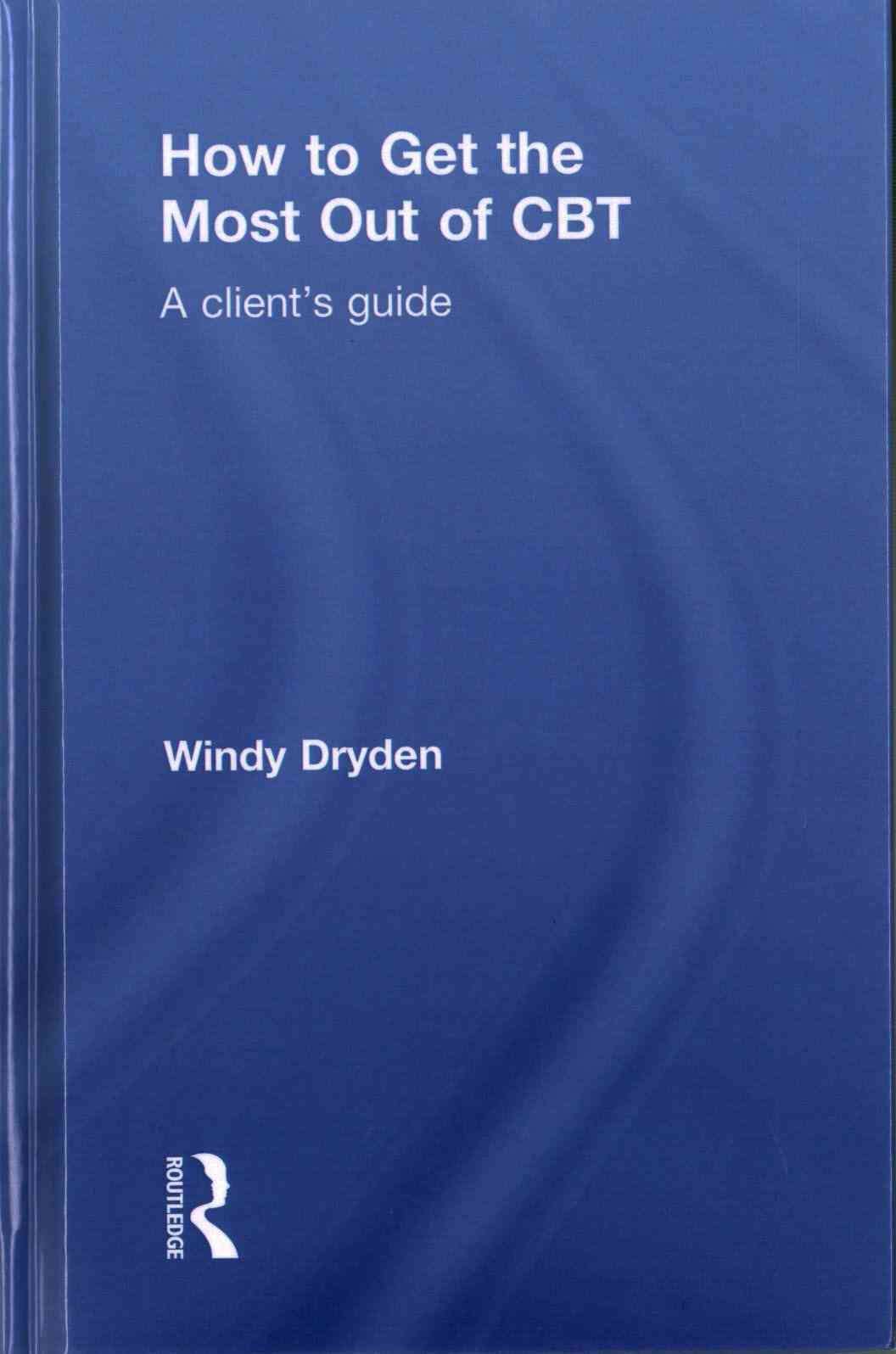 How to Get the Most Out of CBT By Windy Dryden 9781138804029