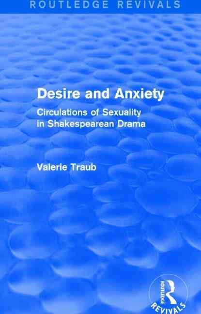 Desire and Anxiety By Valerie Traub 9781138804395 (Hardback)