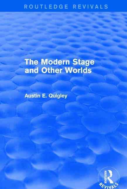 The Modern Stage and Other Worlds (Routledge Revivals) 9781138804524