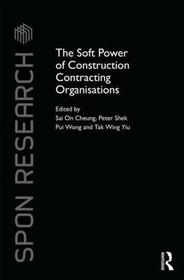 The Soft Power of Construction Contracting Organisations 9781138805286