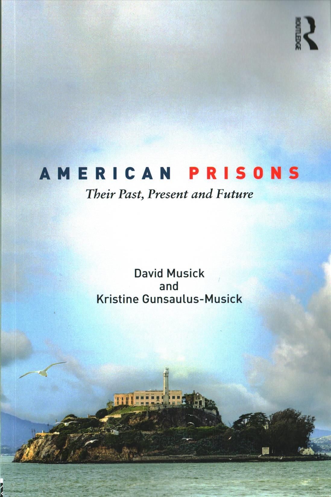 American Prisons By David Musick, Kristine Gunsaulus-Musick