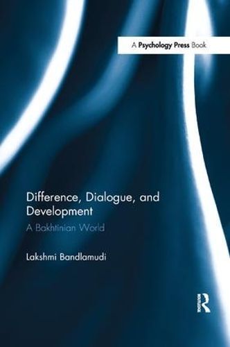 Difference, Dialogue and Development By Lakshmi Bandlamudi (Paperback)