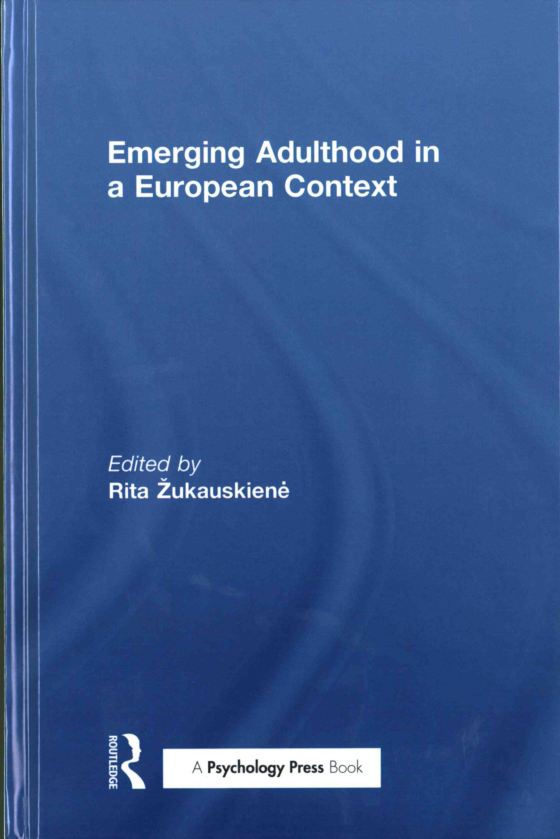 Emerging Adulthood in a European Context By ?ukauskien?, Rita
