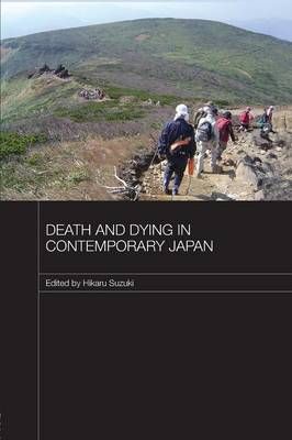 Death and Dying in Contemporary Japan By Suzuki, Hikaru 9781138815650