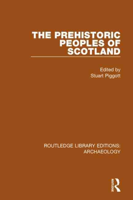 The Prehistoric Peoples of Scotland By Stuart Piggott (editor)