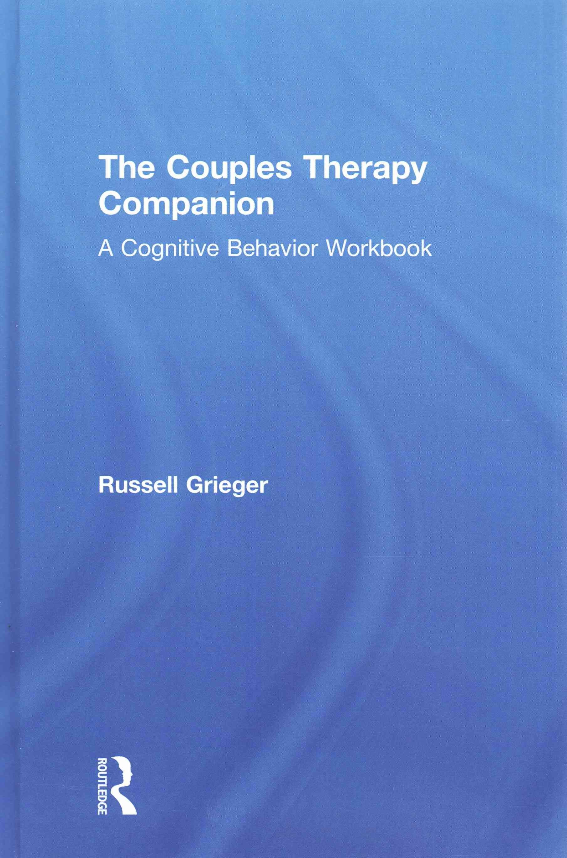 The Couples Therapy Companion: A Cognitive Behavior Workbook