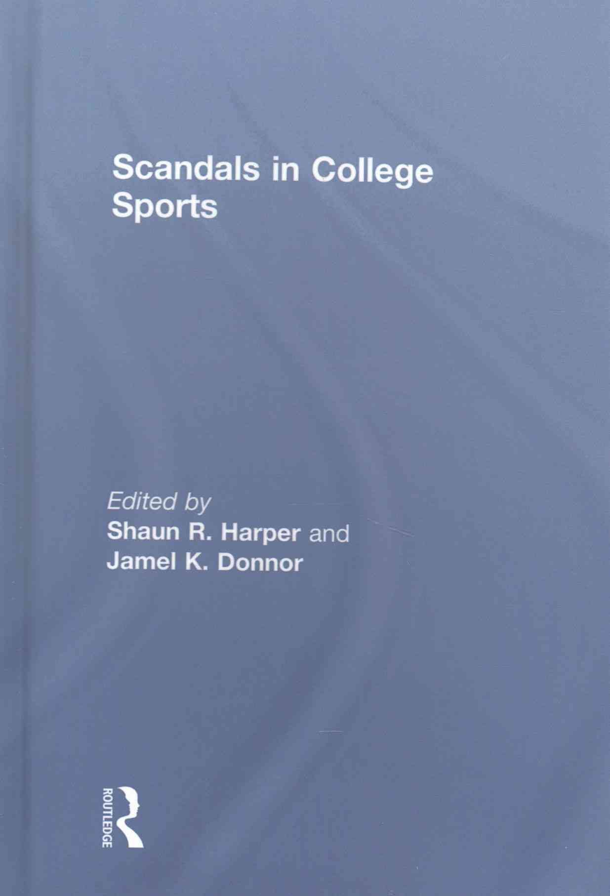 Scandals in College Sports 9781138830547 (Hardback)