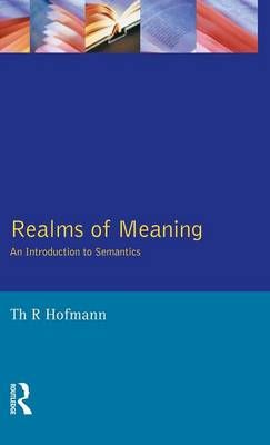 Realms of Meaning: An Introduction to Semantics By Hofmann, Thomas R.