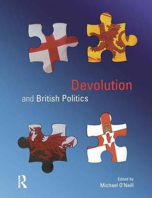 Devolution and British Politics By Michael O'Neill (editor) (Hardback)