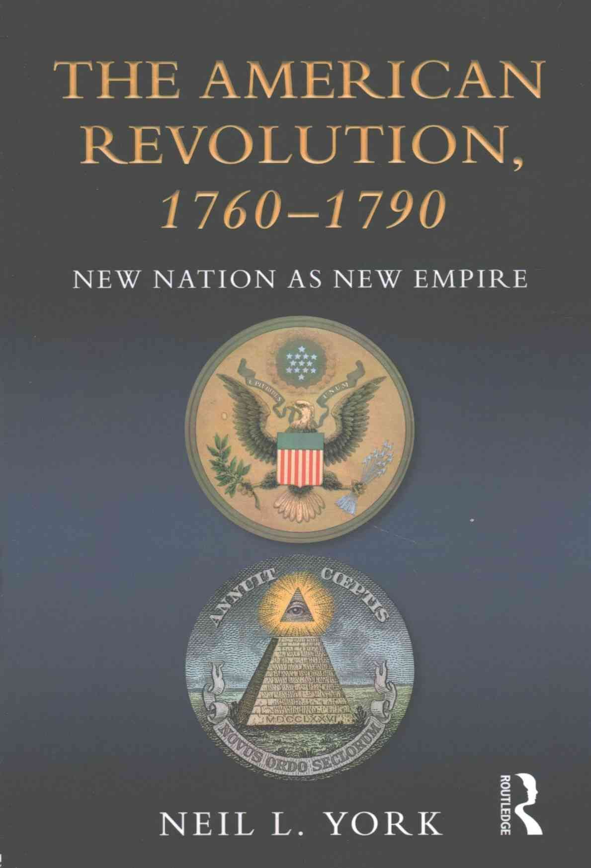 The American Revolution: New Nation as New Empire By York, Neil L.