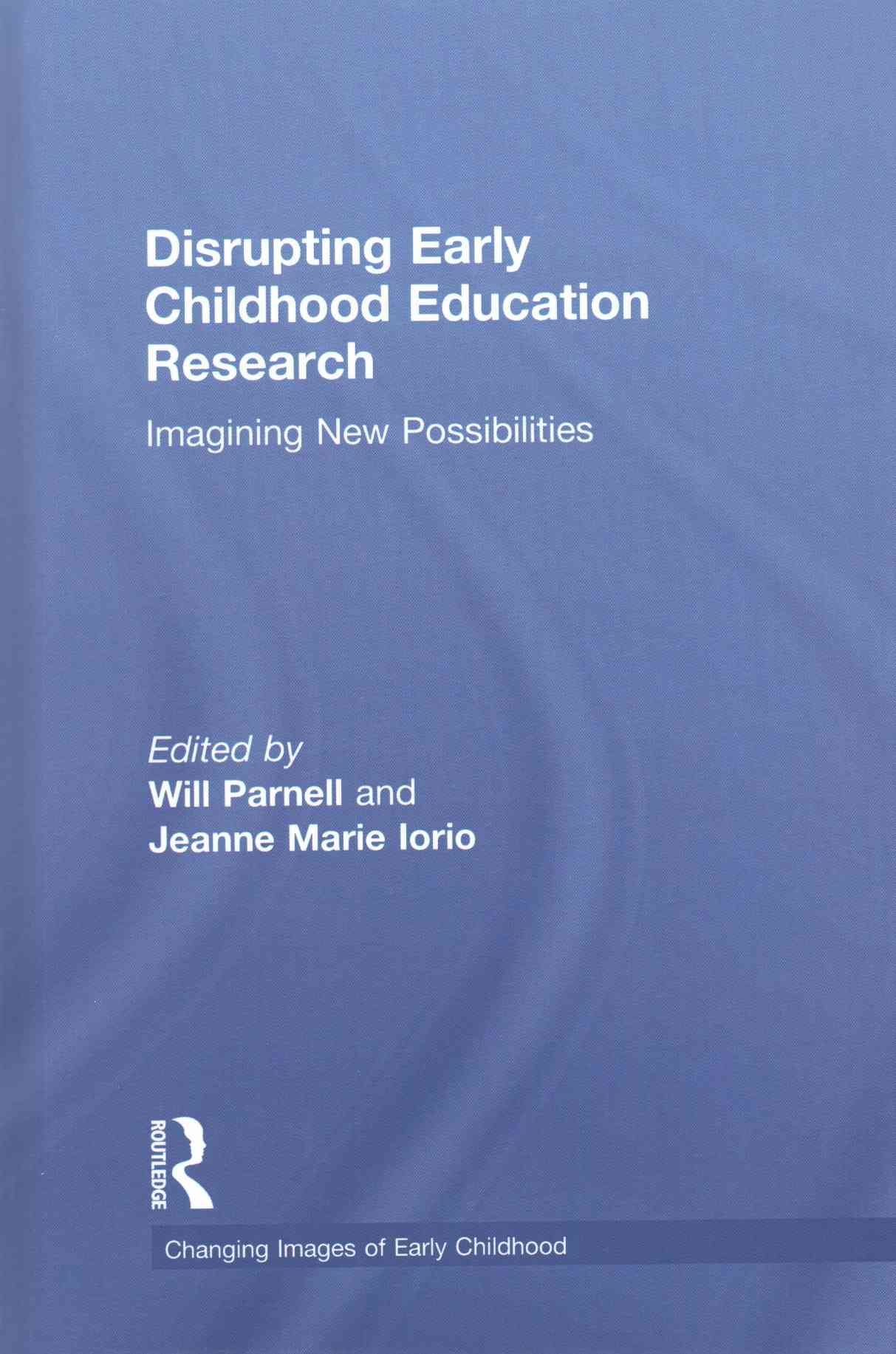 Disrupting Early Childhood Education Research: Imagining New Possibilities