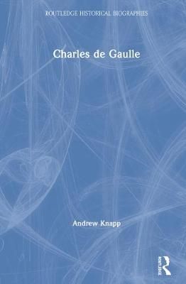 Charles de Gaulle By Knapp, Andrew 9781138839182 (Hardback)