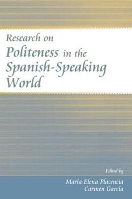 Research on Politeness in the Spanish-Speaking World 9781138842038