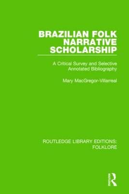 Brazilian Folk Narrative Scholarship By Mary MacGregor-Villarreal