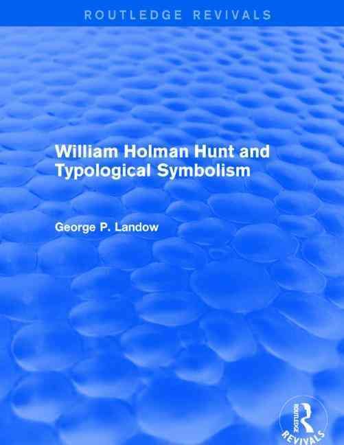 William Holman Hunt and Typological Symbolism By George P. Landow