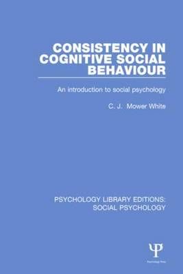 Consistency in Cognitive Social Behaviour By C.J. Mower White