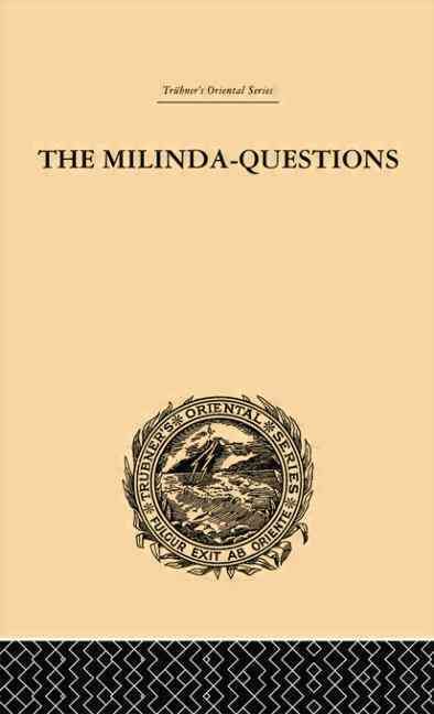 The Milinda-Questions: An Inquiry into its Place in the History of Buddhism with a Theory as to its Author