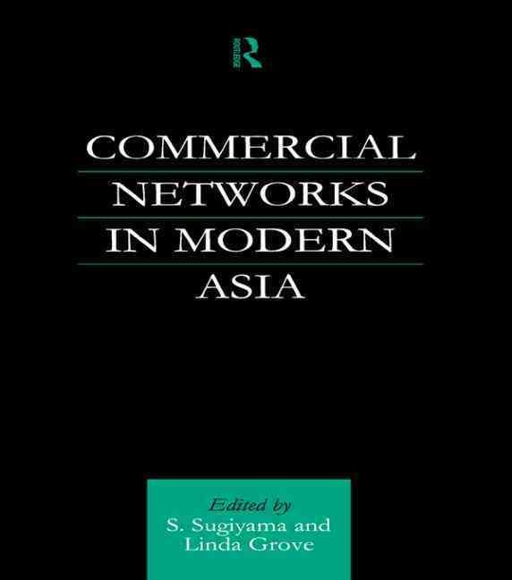 Commercial Networks in Modern Asia By Grove, Linda 9781138863330