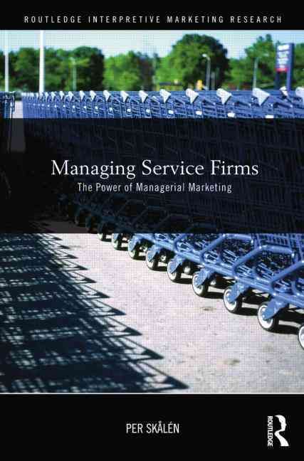 Managing Service Firms: The Power of Managerial Marketing (Paperback)