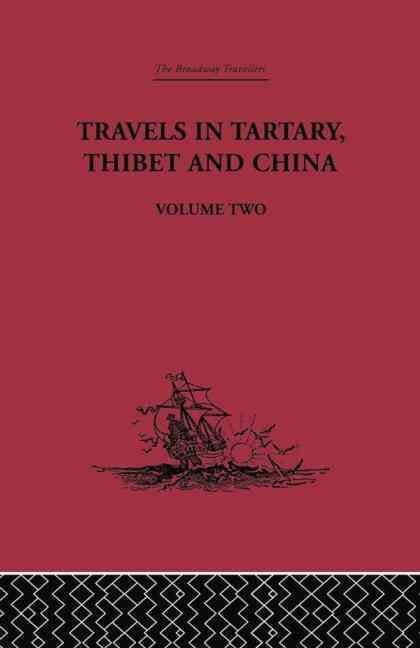 Travels in Tartary Thibet and China, Volume Two: 1844-1846 By Gabet,