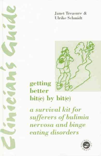 Clinician's Guide: Getting Better Bit(e) by Bit(e): A Survival Kit for Sufferers of Bulimia Nervosa and Binge Eating Disorders