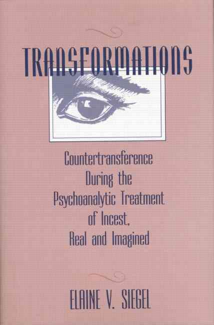 Transformations: Countertransference During the Psychoanalytic Treatment of Incest, Real and Imagined