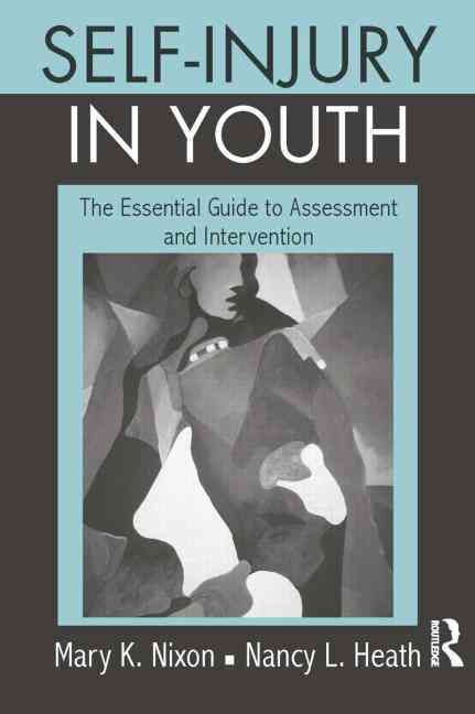 Self-Injury in Youth: The Essential Guide to Assessment and Intervention