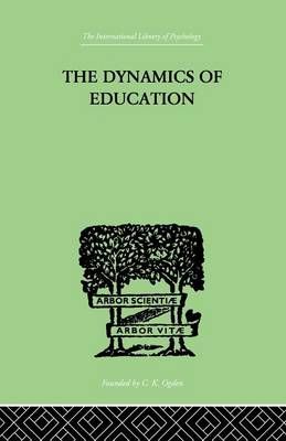 The Dynamics Of Education: A METHODOLOGY OF PROGRESSIVE EDUCATIONAL THOUGHT