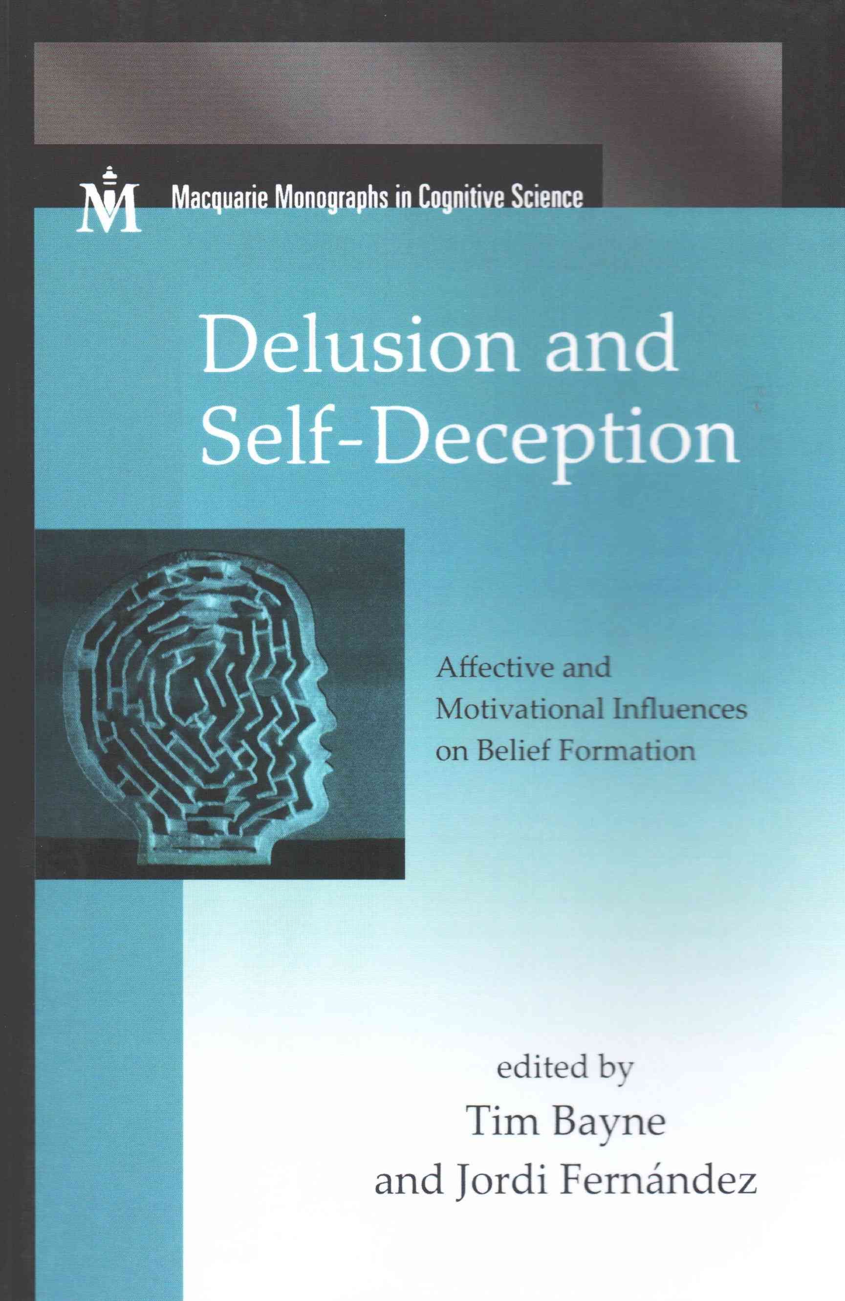 Delusion and Self-Deception: Affective and Motivational Influences on Belief Formation