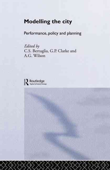 Modelling the City: Performance, Policy and Planning By Bertuglia, C S