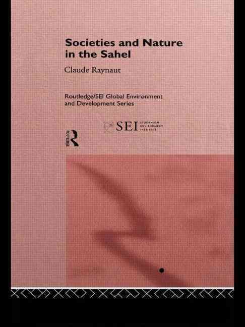 Societies and Nature in the Sahel By Delville, Philippe Lavigne