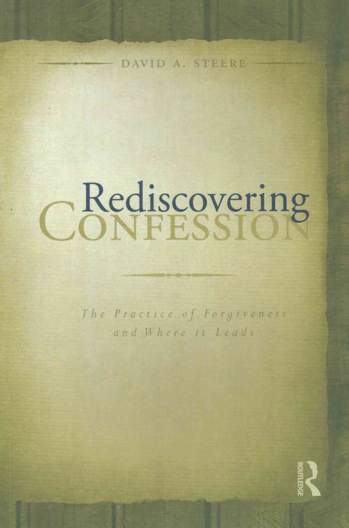 Rediscovering Confession: The Practice of Forgiveness and Where it Leads