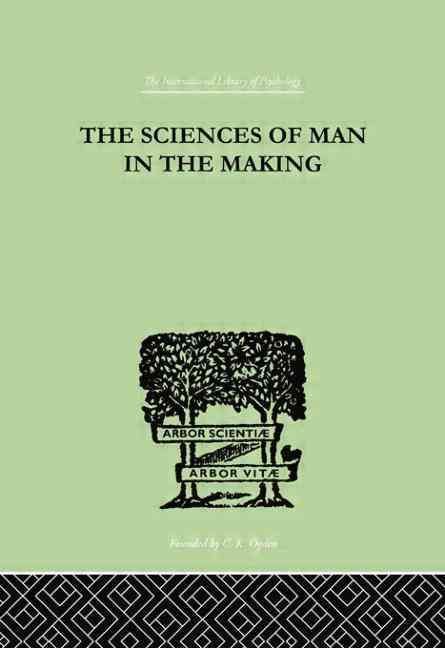 The Sciences Of Man In The Making: AN ORIENTATION BOOK 9781138882485