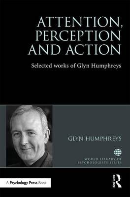 Attention, Perception and Action By Glyn W. Humphreys 9781138889538