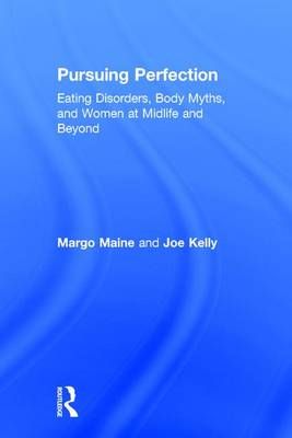 Pursuing Perfection By Margo Maine, Joe Kelly 9781138890718 (Hardback)