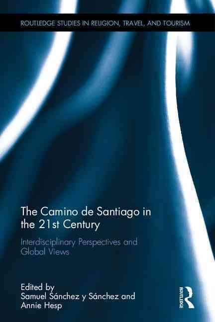 The Camino de Santiago in the 21st Century: Interdisciplinary Perspectives and Global Views