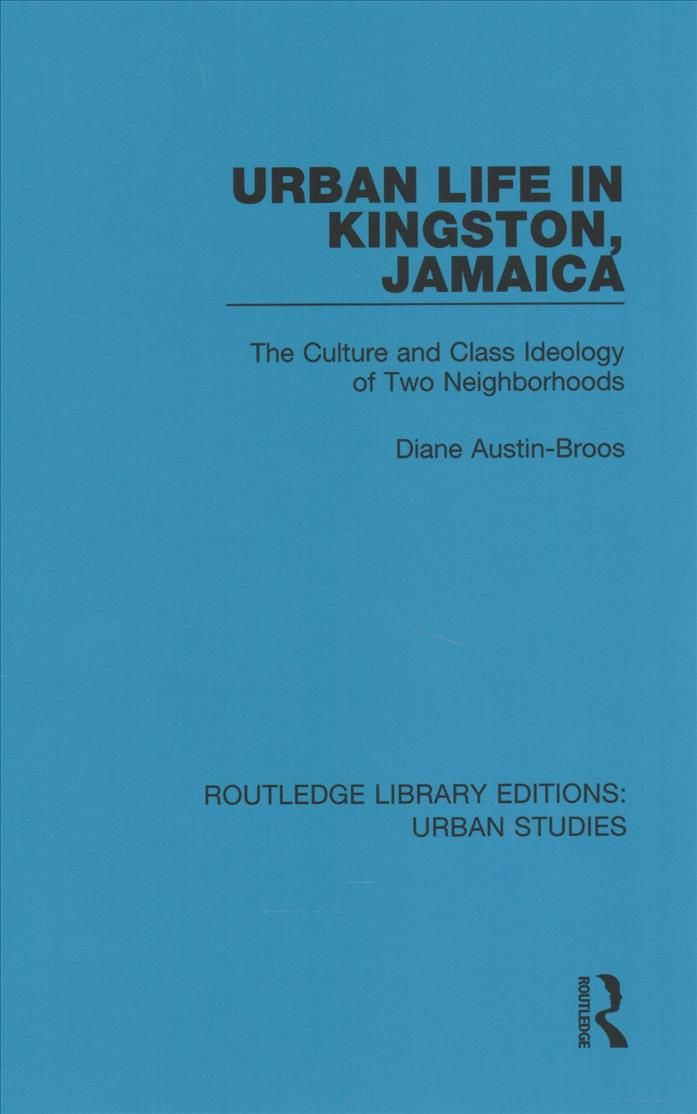 Urban Life in Kingston Jamaica By Diane J. Austin-Broos 9781138894846