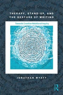 Therapy, Stand-Up, and the Gesture of Writing: Towards Creative-Relational Inquiry