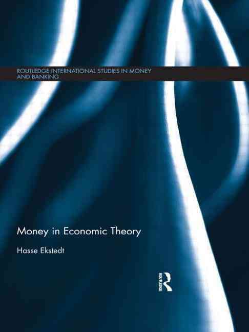 Money in Economic Theory By Ekstedt, Hasse 9781138901254 (Paperback)