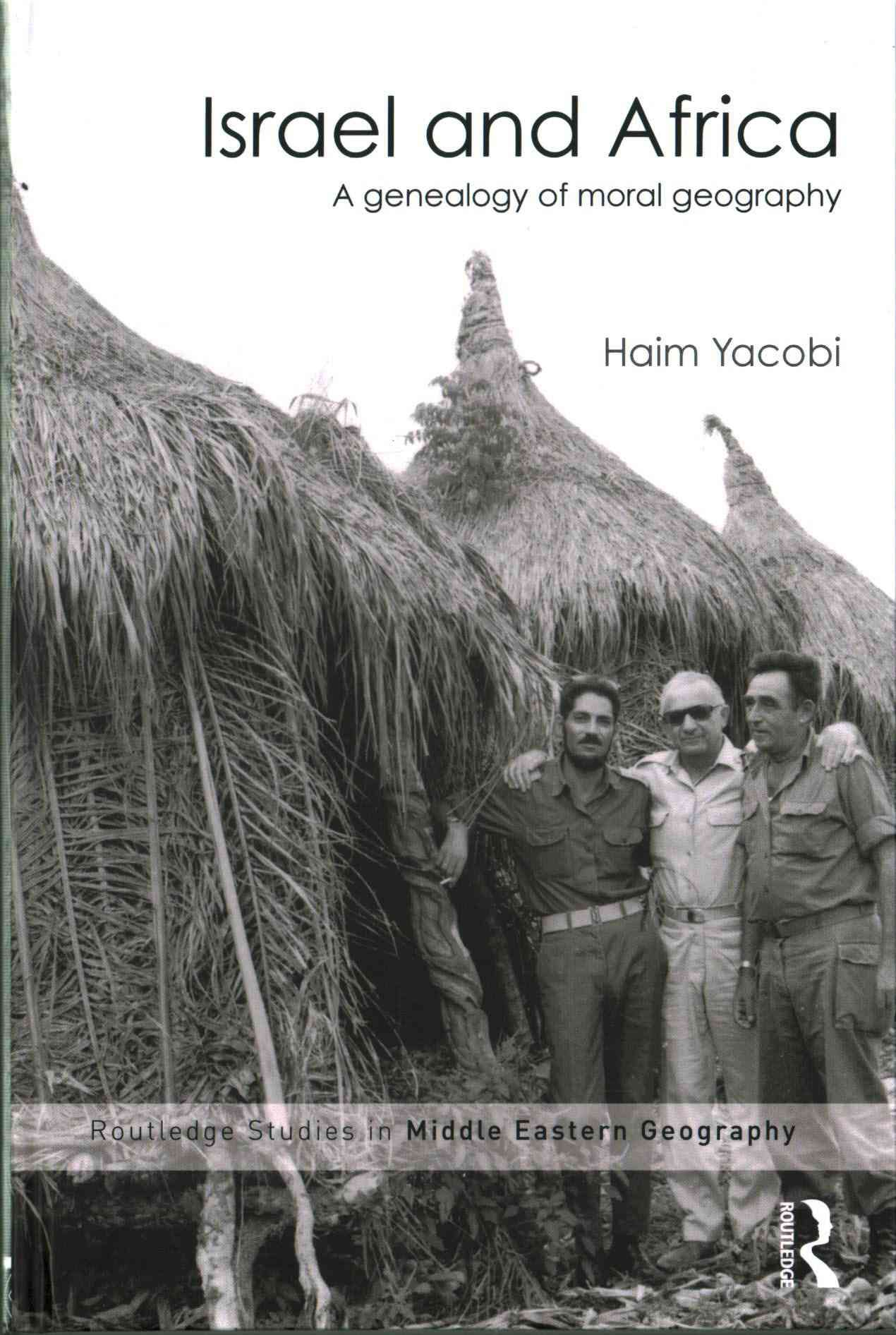 Israel and Africa: A Genealogy of Moral Geography By Yacobi, Haim