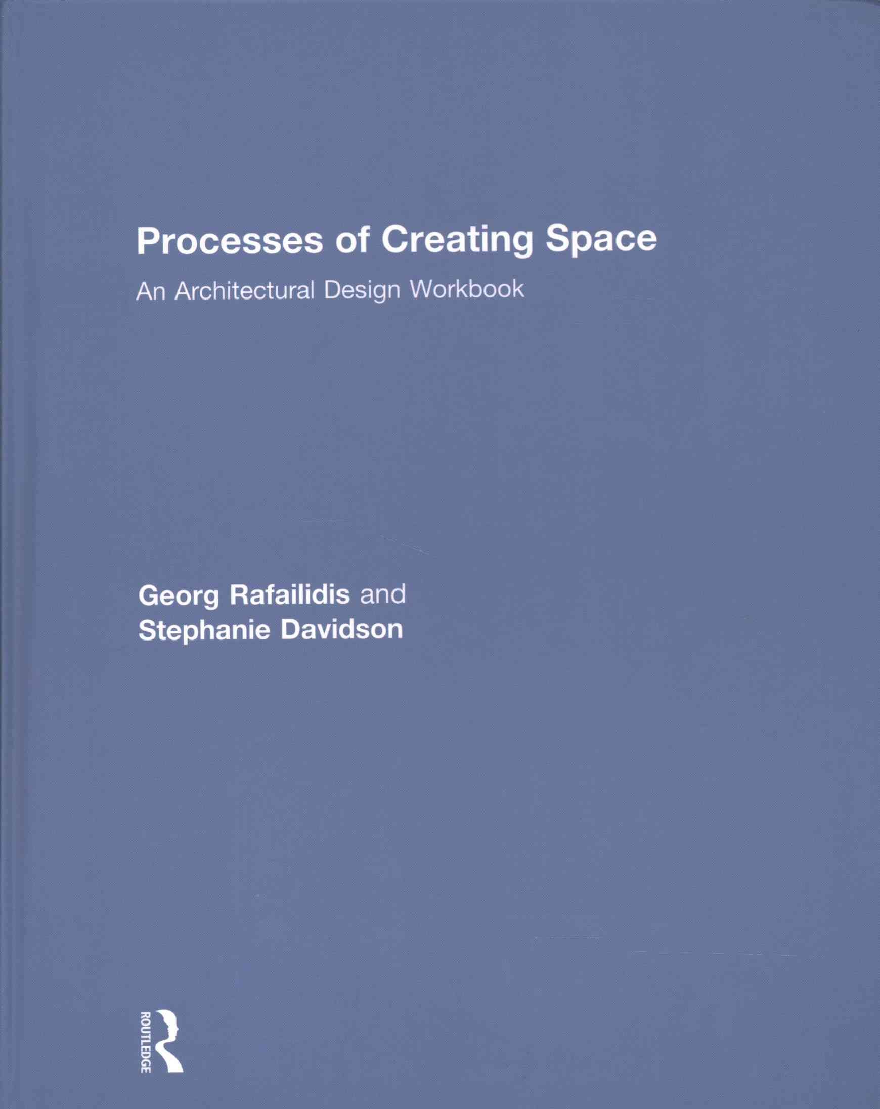 Processes of Creating Space By Georg Rafailidis, Stephanie Davidson
