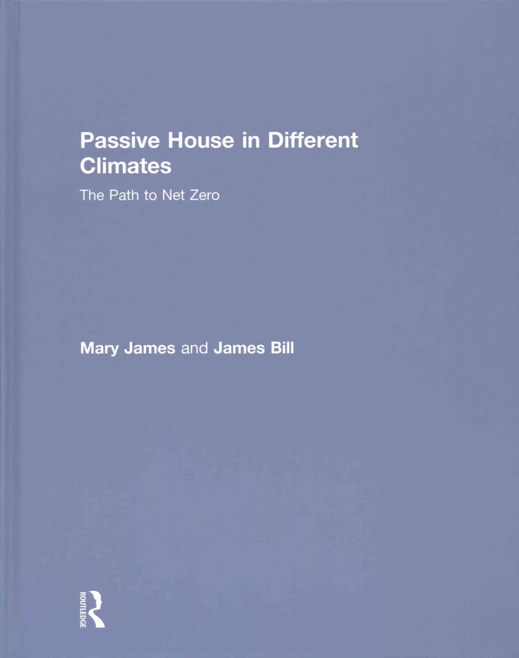 Passive House in Different Climates By Mary James, James Bill