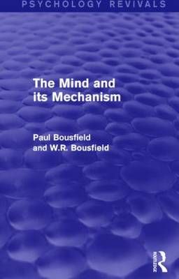 The Mind and Its Mechanism By Paul Bousfield, W. R. Bousfield