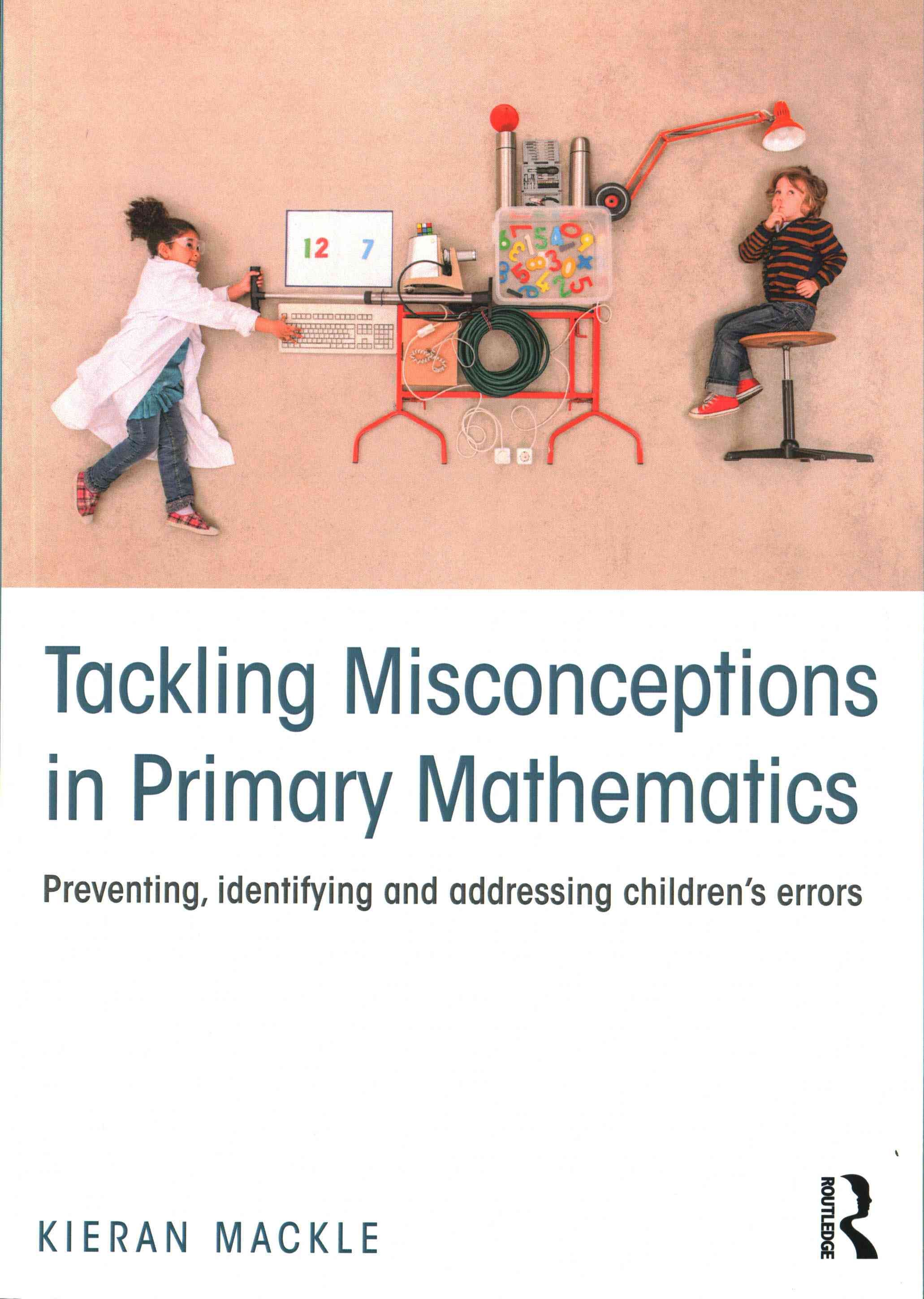 Tackling Misconceptions in Primary Mathematics By Kieran Mackle