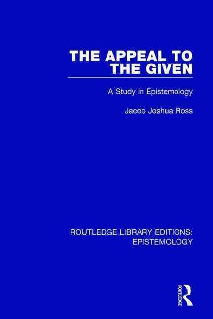 The Appeal to the Given By Jacob Joshua Ross 9781138908864 (Paperback)