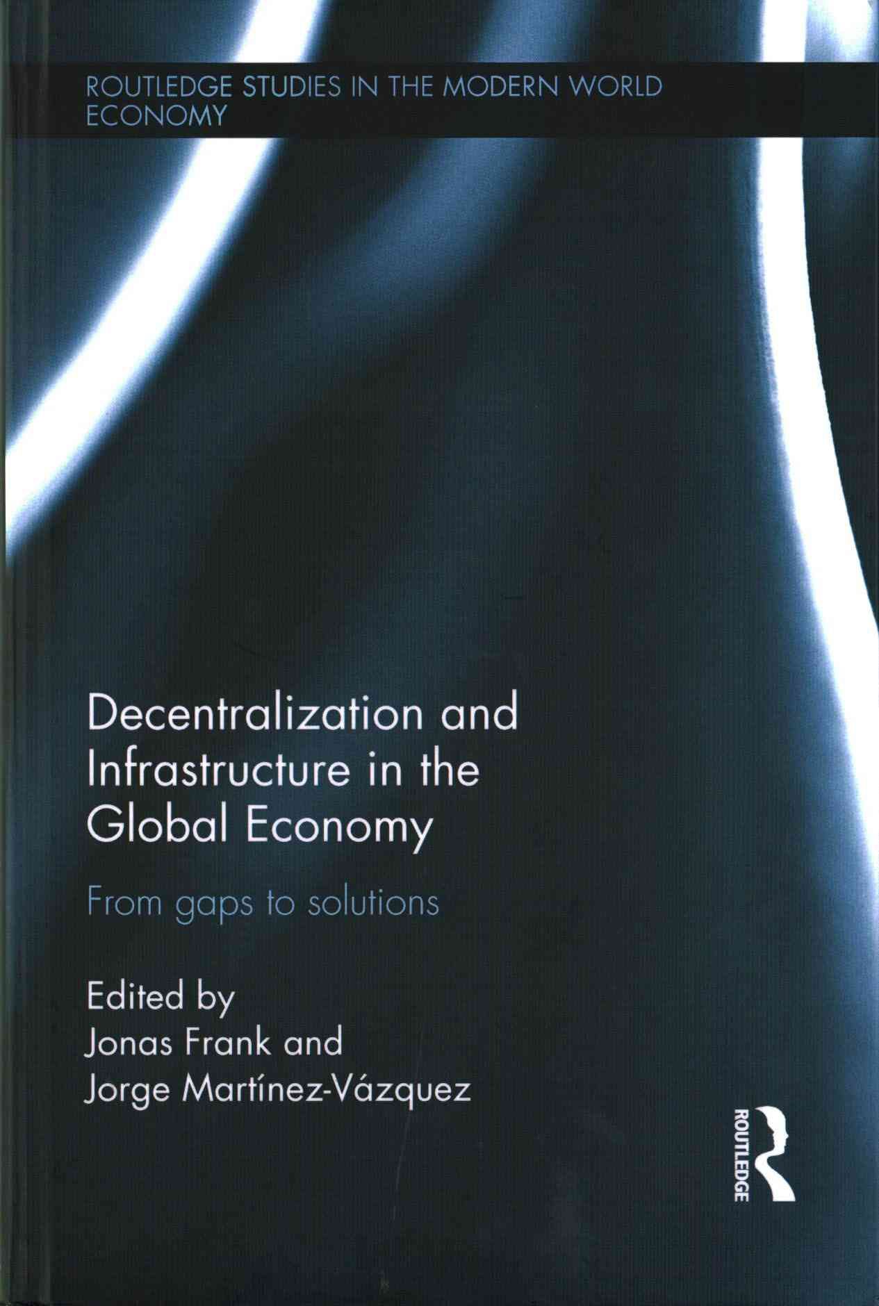 Decentralization and Infrastructure in the Global Economy: From Gaps to Solutions