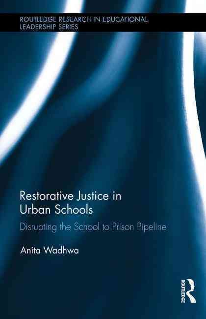 Restorative Justice in Urban Schools: Disrupting the School-to-Prison Pipeline