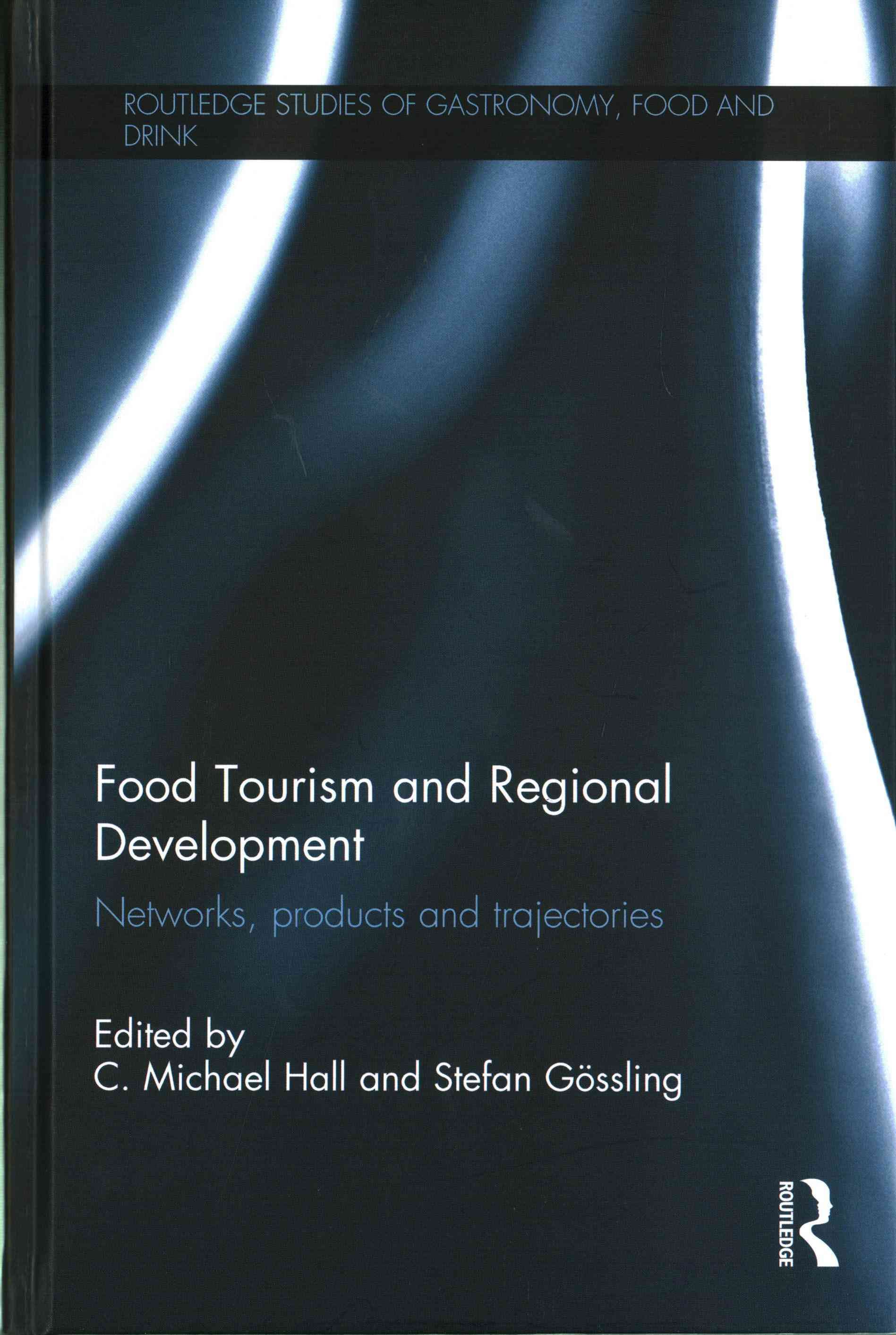 Food Tourism and Regional Development: Networks, products and trajectories