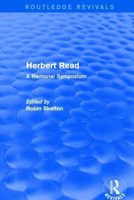 Herbert Read By Robin Skelton (editor), Herbert Read 9781138914872